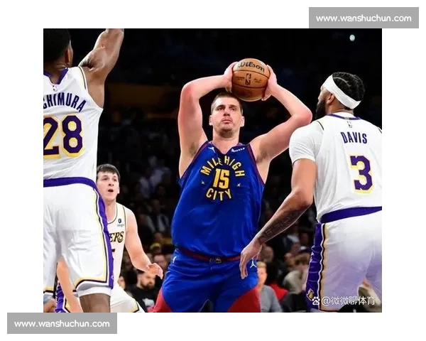 湖人对阵掘金半决赛直播焦点战巨星对决季后赛走向解析全面前瞻